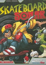 Skateboard Sonar (Sports Illustrated Kids Graphic Novels) - Eric Stevens, Gerardo Sandoval