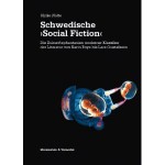 Schwedische "social fiction": die Zukunftsphantasien moderner Klassiker der Literatur von Karin Boye bis Lars Gustafsson - Ulrike Nolte