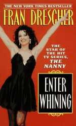 Enter Whining - Fran Drescher