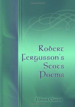 Robert Fergusson's Scots Poems - Robert Fergusson