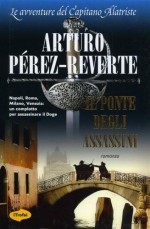 Il ponte degli assassini - Arturo Pérez-Reverte, Eleonora Mogavero, Giuliana Carraro