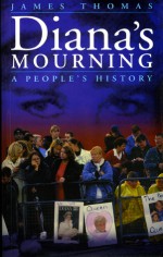 Diana's Mourning: A People's History - James R. Thomas