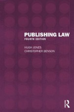 Publishing Law, Fourth Edition - Hugh Jones, Christopher Benson