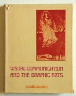 Visual Communication and the Graphic Arts: Photographic Technologies in the Nineteenth Century - Estelle Jussim