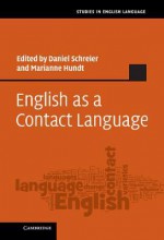 English as a Contact Language - Daniel Schreier, Marianne Hundt