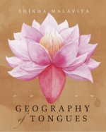 Geography Of Tongues - Shikha Malaviya