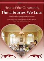 Heart of the Community: The Libraries We Love: Treasured Libraries of the United States and Canada - Karen Christensen