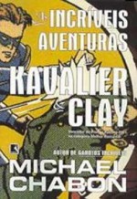 As Incríveis Aventuras de Kavalier e Clay - Michael Chabon, Roberto Muggiati