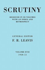 Scrutiny: A Quarterly Review Vol. 17 1950-51 - F.R. Leavis