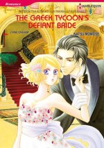 The Greek Tycoon's Defiant Bride - The Rich, the Ruthless and the Really Handsome #2 (Harlequin Comics) - Lynne Graham, Natsu Momose