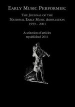 Early Music Performer: The Journal of the National Early Music Association 1999 - 2001 - Peter Holman