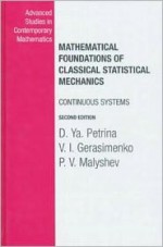 Mathematical Foundations of Classical Statistical Mechanics - D.Ya. Petrina, V.I. Gerasimenko, P V Malyshev