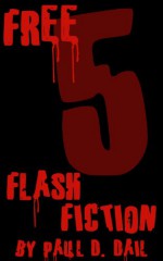 Free Five: Flash Fiction - Paul D. Dail