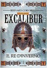 Il re d'inverno (Il romanzo di Excalibur, #1) - Riccardo Valla, Gaetano Luigi Staffilano, Bernard Cornwell