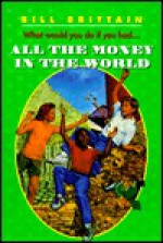 All the Money in the World - Bill Brittain