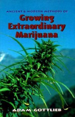 Growing Extraordinary Marijuana - Adam Gottlieb