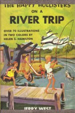 The Happy Hollisters on a River Trip - Jerry West, Helen S. Hamilton, Andrew E. Svenson