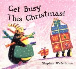 Get Busy This Christmas - Stephen Waterhouse