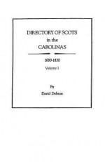 Directory of Scots in The Carolinas, 1680-1830 - David Dobson