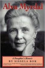 Alva Myrdal: A Daughter's Memoir - Sissela Bok