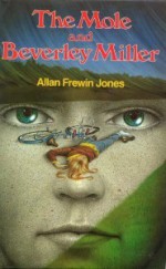 The Mole and Beverley Miller - Allan Frewin Jones