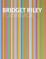 Bridget Riley: Flashback - Bridget Riley, Robert Kudielka