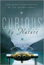 Curious by Nature: One Woman's Exploration of the Natural World - Candace Savage