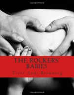 The Rockers' Babies (The Rocker... Series) (Volume 6) - Terri Anne Browning