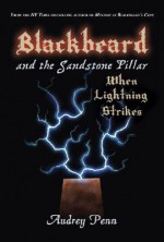 Blackbeard and the Sandstone Pillar: When Lightning Strikes - Audrey Penn, Philip Howard, Joshua Miller