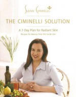 The Ciminelli Solution: A 7-Day Plan for Radiant Skin - Susan Ciminelli