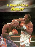 A World-Class Boxer (Making of a Champion) - Paul Mason, Don Wood