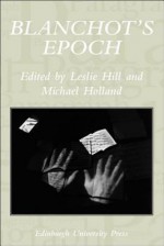 Blanchot's Epoch: Number 3 - Leslie Hill