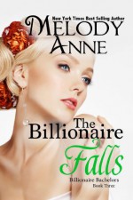 The Billionaire Falls - Melody Anne