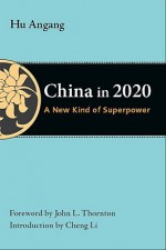 China in 2020: A New Type of Superpower - Hu Angang, Cheng Li, John L. Thornton