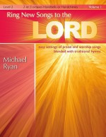 Ring New Songs to the Lord, Vol. 1: Easy Settings of Praise and Worship Songs Blended with Traditional Hymns - Michael Ryan