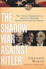 The Shadow War Against Hitler: The Covert Operations of America's Wartime Secret Intelligence Service - Christof Mauch, Jeremiah Riemer