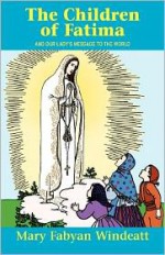 The Children Of Fatima: And Our Lady's Message to the World - Mary Fabyan Windeatt