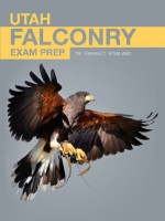 Utah Falconry Exam Prep - Shawn Rowland, Stuart Richards, Nick Dunlop, Daniel Nugent