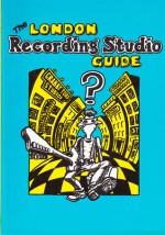 The London Recording Studio Guide - Pete Leggett, Richard Buckle