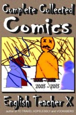 Complete Collected Comics (English Teacher X) - English Teacher X