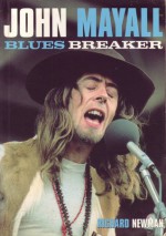 John Mayall: Blues Breaker - Richard Newman