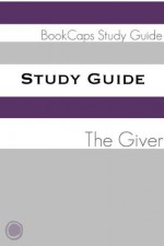 Study Guide: The Giver (A BookCaps Study Guide) - BookCaps, Golgotha Press