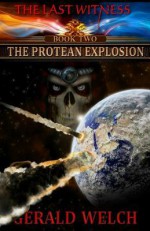 The Last Witness: The Protean Explosion: The Protean Explosion - Gerald Welch