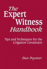 The Expert Witness Handbook: Tips and Techniques for the Litigation Consultant - Dan Poynter