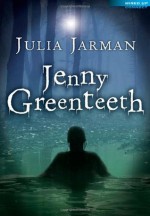 Jenny Greenteeth. by Julia Jarman - Julia Jarman