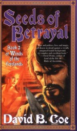 Seeds of Betrayal - David B. Coe