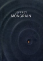 Jeffrey Mongrain - Jeffrey Mongrain, David Revere McFadden, Eleanor Heartney