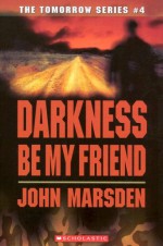 Darkness, Be My Friend - John Marsden
