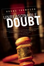 Unreasonable Doubt: Circumstantial Evidence and the Art of Judgment - Norma Thompson