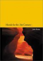 Morals for the 21st Century - John Baines, John Baines Institute, Josephine Bregazzi